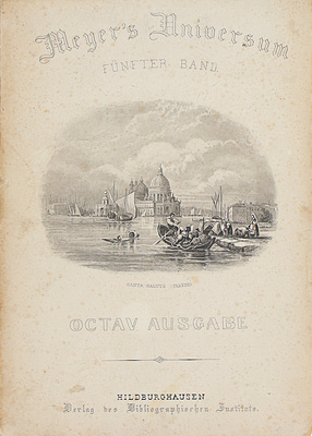 [Вселенная Мейера. Хильдбургхаузен: Библиографический институт]. Meyer’s Universum. Fünfter band. Oktav ausgabe. Hildburghausen: Bibliographisches Instituts, [Сер. XIX в.].